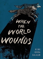 When the World Wounds 0991336151 Book Cover