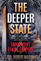 The Deeper State: Inside the War on Trump by Corrupt Elites, Secret Societies, and the Builders of an Imminent Final Empire 0999189417 Book Cover