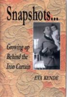 Snapshots... Growing Up Behind the Iron Curtain 0969165927 Book Cover