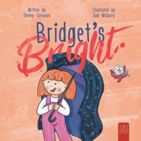 Bridget's Bright: A Courageous Picture Book for Young Readers about Overcoming Fears 0722361327 Book Cover