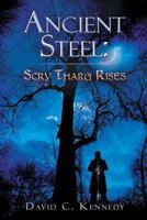 Ancient Steel: Scry Tharg Rises: Scry Tharg Rises 148363616X Book Cover