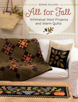 All for Fall: Whimsical Wool Projects and Warm Quilts 1604689501 Book Cover