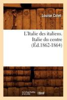 L'Italie Des Italiens, Vol. 2: Italie Du Centre 1271738244 Book Cover