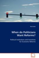 When do Politicians Want Reforms?: Political Institutions and Incentives for Economic Reforms 3639112423 Book Cover