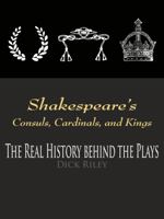 Shakespeare's Consuls, Cardinals, and Kings: The Real History Behind the Plays 0826418805 Book Cover
