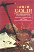 Gold! Gold! How and Where to Prospect for Gold (Prospecting and Treasure Hunting) 0960589007 Book Cover