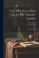 The Novels And Tales Of Henry James: The Ambassadors 1021876720 Book Cover