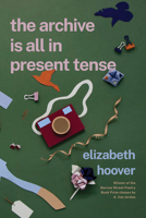 the archive is all in present tense 1736607553 Book Cover