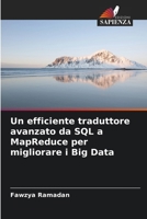 Un efficiente traduttore avanzato da SQL a MapReduce per migliorare i Big Data (Italian Edition) 620893995X Book Cover