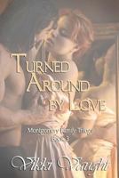 Turned Around by Love 1477634878 Book Cover