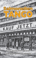 Salmonellen Tango: Geschichten aus einer untergegangenen Parallelwelt (German Edition) 3696758728 Book Cover