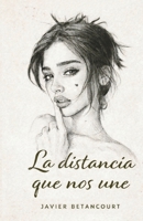 La distancia que nos une (Spanish Edition) B0GX97M5J6 Book Cover