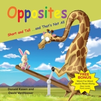 Opposites - Short and Tall and That's Not all 0739635697 Book Cover