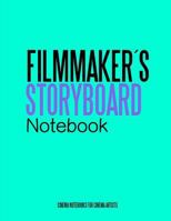 Filmmakers Storyboard Notebook: Cinema Notebooks for Cinema Artists 1523824808 Book Cover