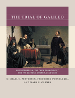 The Trial of Galileo: Aristotelianism, the "New Cosmology," and the Catholic Church, 1616–1633 146967081X Book Cover