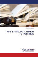 TRIAL BY MEDIA: A THREAT TO FAIR TRIAL 6203197483 Book Cover