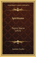 Spiritismo: Pagine Sparse (1914) 1165479869 Book Cover