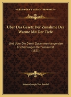 Uber Das Gesetz Der Zunahme Der Warme Mit Der Tiefe: Und Uber Die Damit Zusammenhangenden Erscheinungen Der Vulkanitat (1821) 1162302577 Book Cover