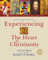 Experiencing The Heart Of Christianity: A 12 Session Program For Groups 1551455110 Book Cover