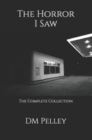 The Horror I Saw: The Complete Collection B0DWSBK21P Book Cover