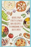 Quick and Tasty Lunch box Recipes: A cookbook for busy days B0CJ49HKGB Book Cover