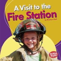 A Visit to the Fire Station a Visit to the Fire Station 151245561X Book Cover