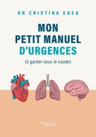Mon petit manuel d'urgences (à garder sous le coude) B0G12G9F7Z Book Cover