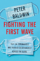 Fighting the First Wave: Why the Coronavirus Was Tackled So Differently Across the Globe 1316518337 Book Cover