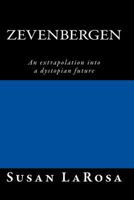 Zevenbergen: An Extrapolation Into the Future/A Love Story That Transcends Time and Dimension 1495440303 Book Cover