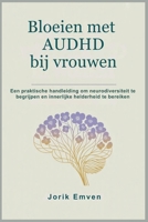 Bloeien met AUDHD bij vrouwen: Een praktische handleiding om neurodiversiteit te begrijpen en innerlijke helderheid te bereiken B0FVNLV4HM Book Cover