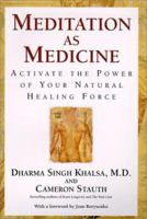 Meditation As Medicine: Activate the Power of Your Natural Healing Force