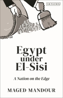 Egypt under Al-Sisi: A Nation on the Edge 0755649133 Book Cover