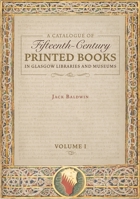 A Catalogue of the Fifteenth-Century Printed Books in Glasgow 1843844672 Book Cover