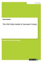 The Old Order Amish of Lancaster County 3656224218 Book Cover