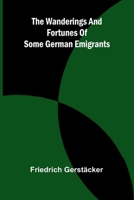 The wanderings and fortunes of some German emigrants 9362990725 Book Cover