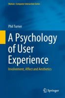 A Psychology of User Experience: Involvement, Affect and Aesthetics 3319706527 Book Cover