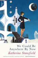 We Could Be Anywhere By Now 1781725675 Book Cover