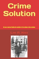 Crime Solution: 40-year journey finding the solution to the nation's crime problem. 1087408733 Book Cover