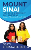 Mount Sinai Prophetic & Intercessory Daily Devotional: January, February and March 2021 163745483X Book Cover