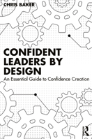 Confident Leaders By Design: An Essential Guide to Confidence Creation 1032897171 Book Cover