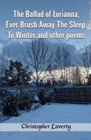 The Ballad of Lorianna, Ever Brush Away The Sleep, To Winter and other poems 8194827167 Book Cover