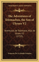 The Adventures Of Telemachus, The Son Of Ulysses V2: Aventuras De Telemaco, Hijo De Ulises V2 1166483185 Book Cover