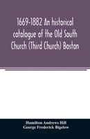 1669-1882 An historical catalogue of the Old South Church (Third Church) Boston 9354024874 Book Cover