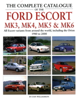 The Complete Catalogue of the Ford Escort Mk3, Mk4, Mk5 & Mk6: All Escort Variants from around the world, including the Orion, 1980-2000 1906133883 Book Cover