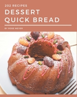 202 Dessert Quick Bread Recipes: Making More Memories in your Kitchen with Dessert Quick Bread Cookbook! B08FP4597D Book Cover
