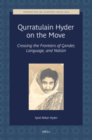 Qurratulain Hyder on the Move: Crossing the Frontiers of Gender, Language, and Nation (Perspectives on Islamicate South Asia) 9004695508 Book Cover