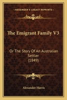 The Emigrant Family: Or, The Story of an Australian Settler 102215673X Book Cover