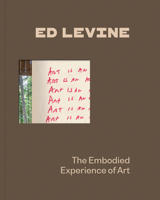 Ed Levine: The Embodied Experience of Art 1646570561 Book Cover