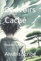 Pouvoirs Caché: Pouvoirs caché révolution B0CFCTDZWQ Book Cover