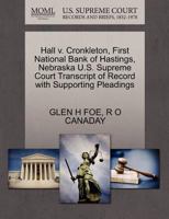 Hall v. Cronkleton, First National Bank of Hastings, Nebraska U.S. Supreme Court Transcript of Record with Supporting Pleadings 1270258672 Book Cover